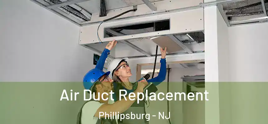  Air Duct Replacement Phillipsburg - NJ
