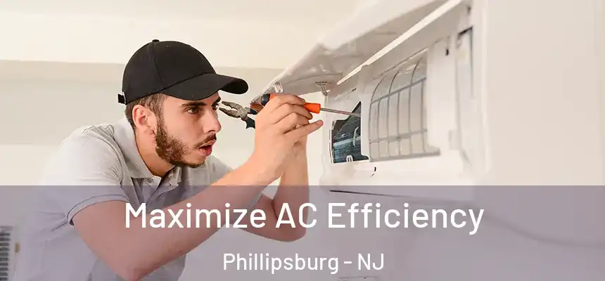  Maximize AC Efficiency Phillipsburg - NJ